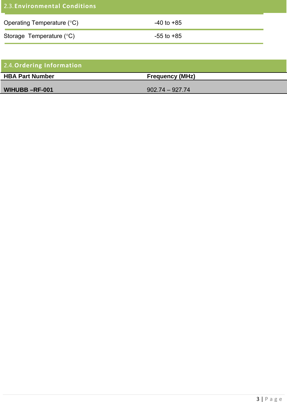 3|Page2.3. EnvironmentalConditionsOperating Temperature (°C)    -40 to +85 Storage  Temperature (°C)    -55 to +85  2.4. OrderingInformationHBA Part Number  Frequency (MHz) WIHUBB –RF-001  902.74 – 927.74      