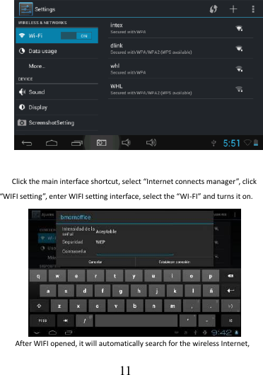                                      11  Click the main interface shortcut, select “Internet connects manager”, click “WIFI setting”, enter WIFI setting interface, select the “WI-FI” and turns it on.   After WIFI opened, it will automatically search for the wireless Internet, 