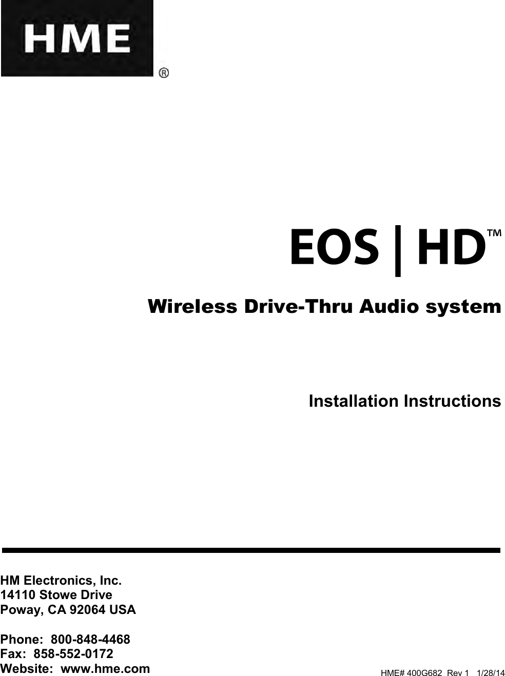      Wireless Drive-Thru Audio system Installation Instructions HM Electronics, Inc. 14110 Stowe Drive Poway, CA 92064 USA  Phone:  800-848-4468 Fax:  858-552-0172 Website:  www.hme.com HME# 400G682  Rev 1   1/28/14 