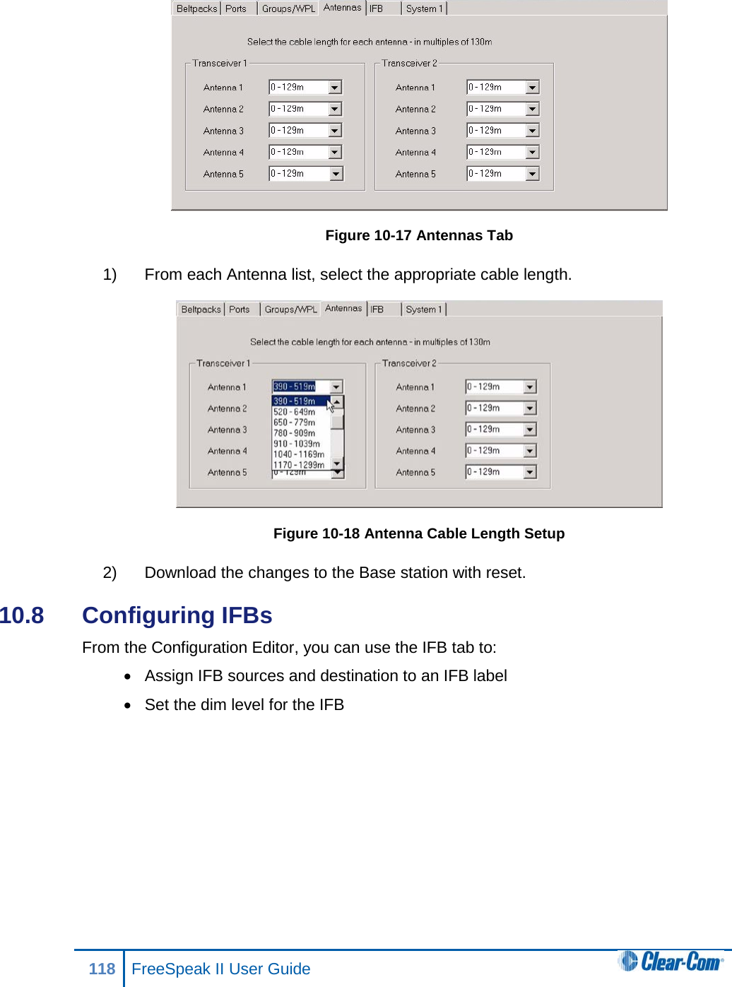  Figure 10-17 Antennas Tab 1) From each Antenna list, select the appropriate cable length.  Figure 10-18 Antenna Cable Length Setup 2) Download the changes to the Base station with reset. 10.8  Configuring IFBs From the Configuration Editor, you can use the IFB tab to: • Assign IFB sources and destination to an IFB label • Set the dim level for the IFB  118 FreeSpeak II User Guide  