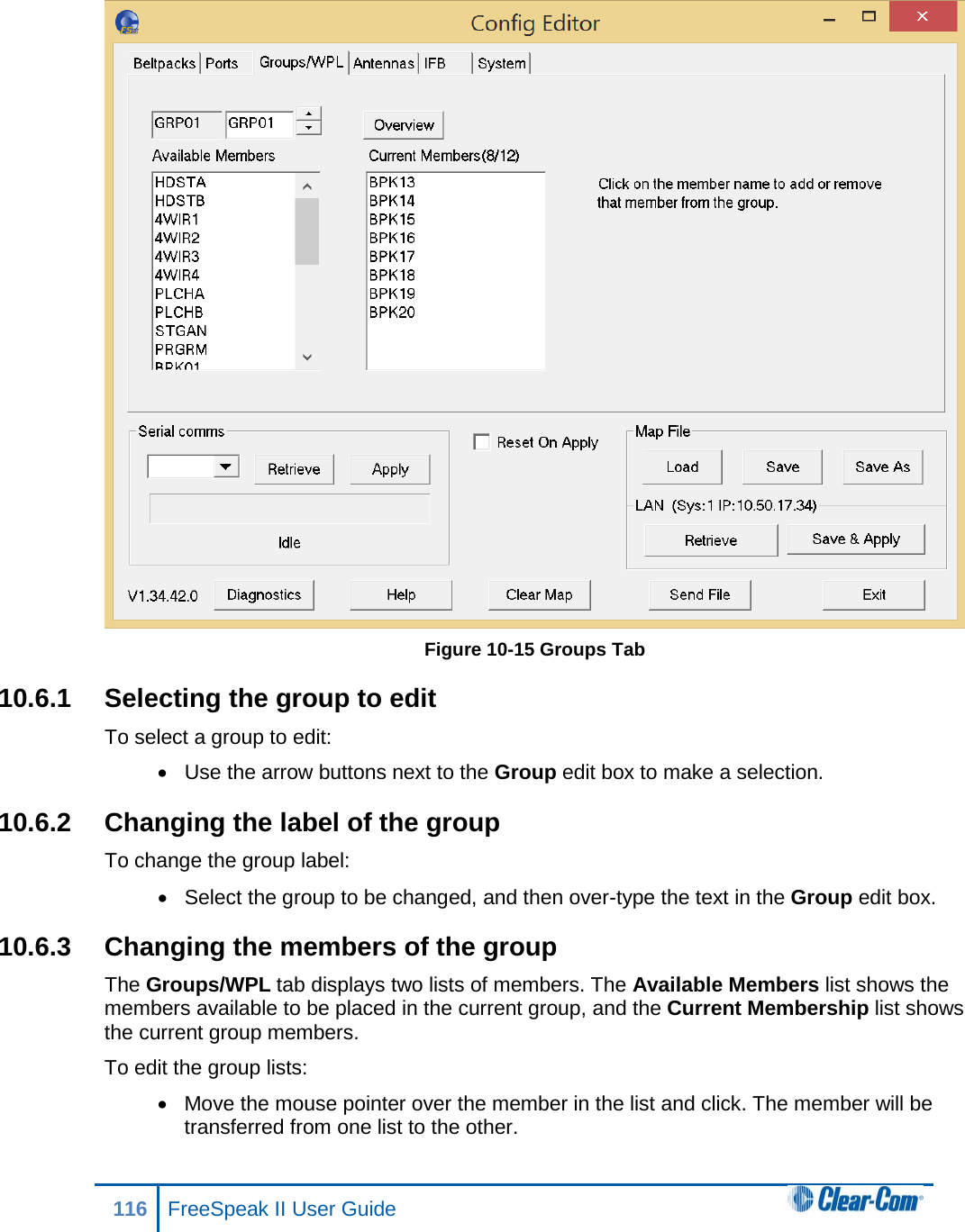   Figure 10-15 Groups Tab 10.6.1 Selecting the group to edit To select a group to edit: • Use the arrow buttons next to the Group edit box to make a selection. 10.6.2 Changing the label of the group To change the group label: • Select the group to be changed, and then over-type the text in the Group edit box. 10.6.3 Changing the members of the group The Groups/WPL tab displays two lists of members. The Available Members list shows the members available to be placed in the current group, and the Current Membership list shows the current group members. To edit the group lists: • Move the mouse pointer over the member in the list and click. The member will be transferred from one list to the other. 116 FreeSpeak II User Guide  