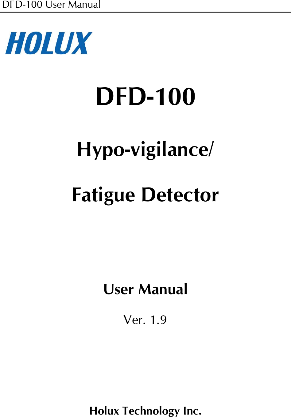 DFD-100 User Manual   DFD-100 Hypo-vigilance/ Fatigue Detector  User Manual Ver. 1.9   Holux Technology Inc. 