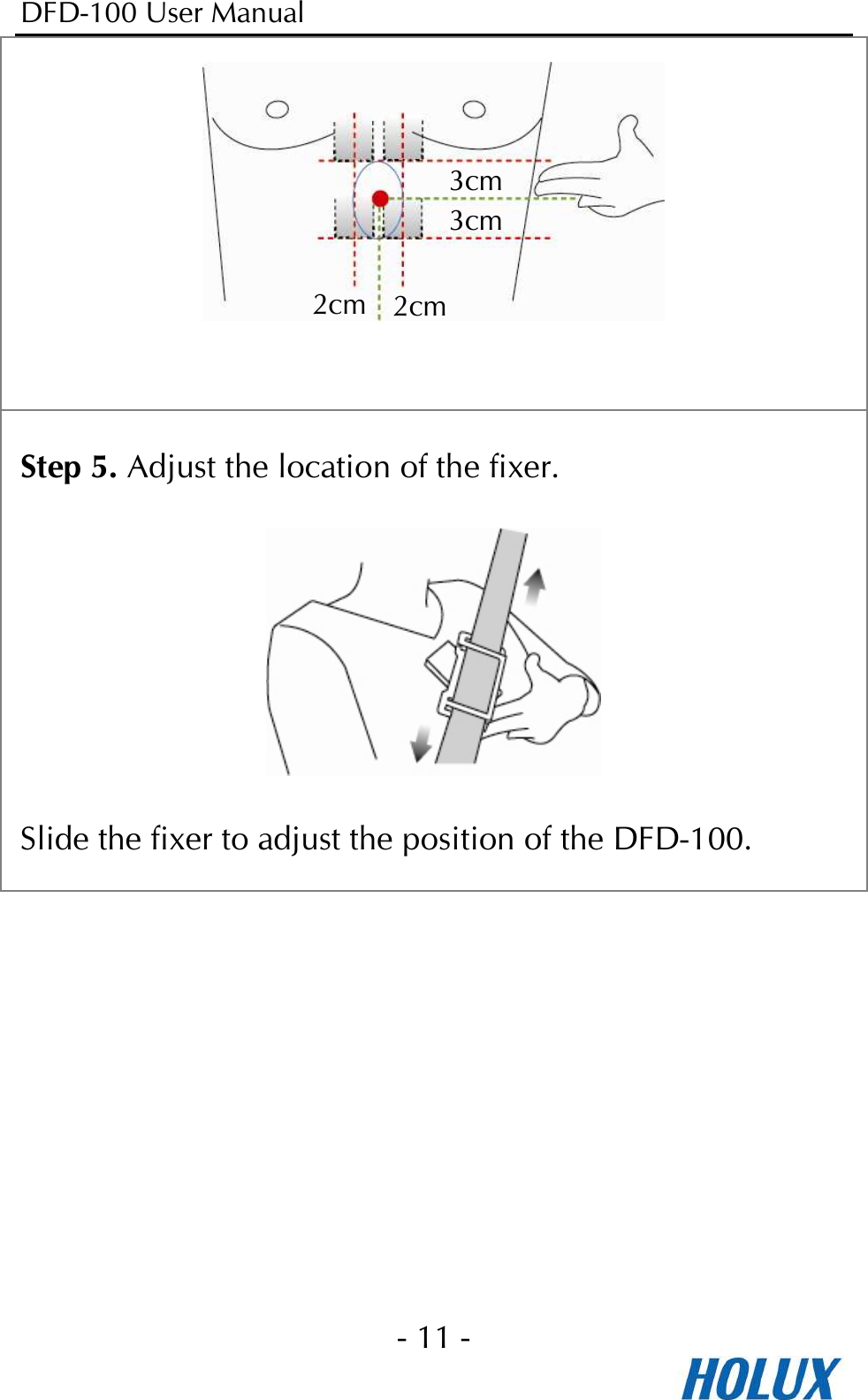 DFD-100 User Manual - 11 -    Step 5. Adjust the location of the fixer.  Slide the fixer to adjust the position of the DFD-100. 3cm 3cm 2cm 2cm 