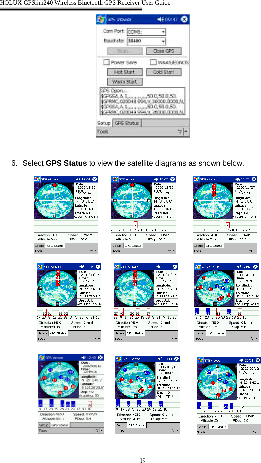  HOLUX GPSlim240 Wireless Bluetooth GPS Receiver User Guide   19  6. Select GPS Status to view the satellite diagrams as shown below.                    