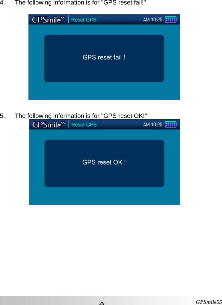  29 GPSmile55  4.  The following information is for &quot;GPS reset fail!&quot;    5.  The following information is for &quot;GPS reset OK!&quot;   