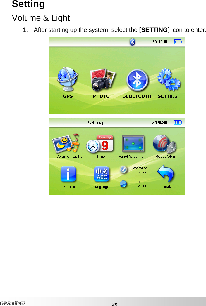 Setting Volume &amp; Light 1.  After starting up the system, select the [SETTING] icon to enter.       28GPSmile62 