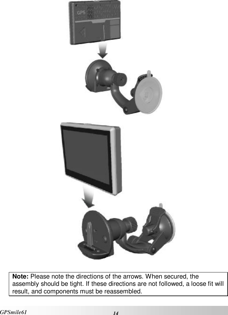    14 GPSmile61   Note: Please note the directions of the arrows. When secured, the assembly should be tight. If these directions are not followed, a loose fit will result, and components must be reassembled.  