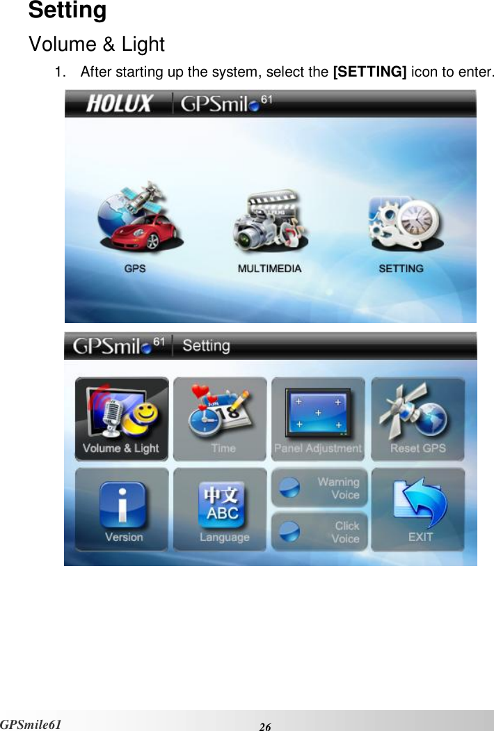    26 GPSmile61 Setting Volume &amp; Light 1. After starting up the system, select the [SETTING] icon to enter.    