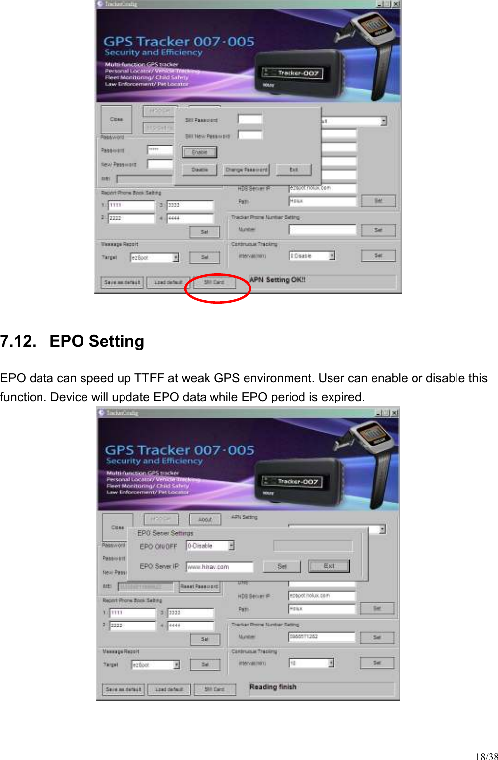 18/38   7.12.  EPO Setting EPO data can speed up TTFF at weak GPS environment. User can enable or disable this function. Device will update EPO data while EPO period is expired.  