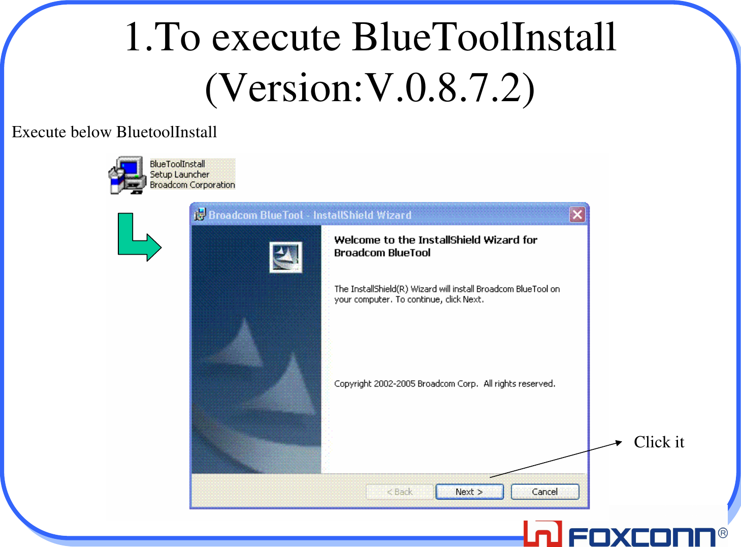 151.To execute BlueToolInstall(Version:V.0.8.7.2)Execute below BluetoolInstallClick it