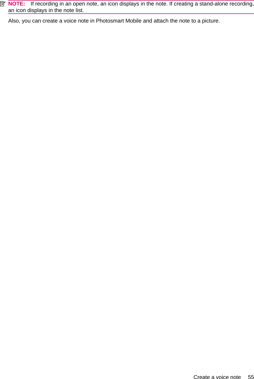 NOTE: If recording in an open note, an icon displays in the note. If creating a stand-alone recording,an icon displays in the note list.Also, you can create a voice note in Photosmart Mobile and attach the note to a picture.Create a voice note 55