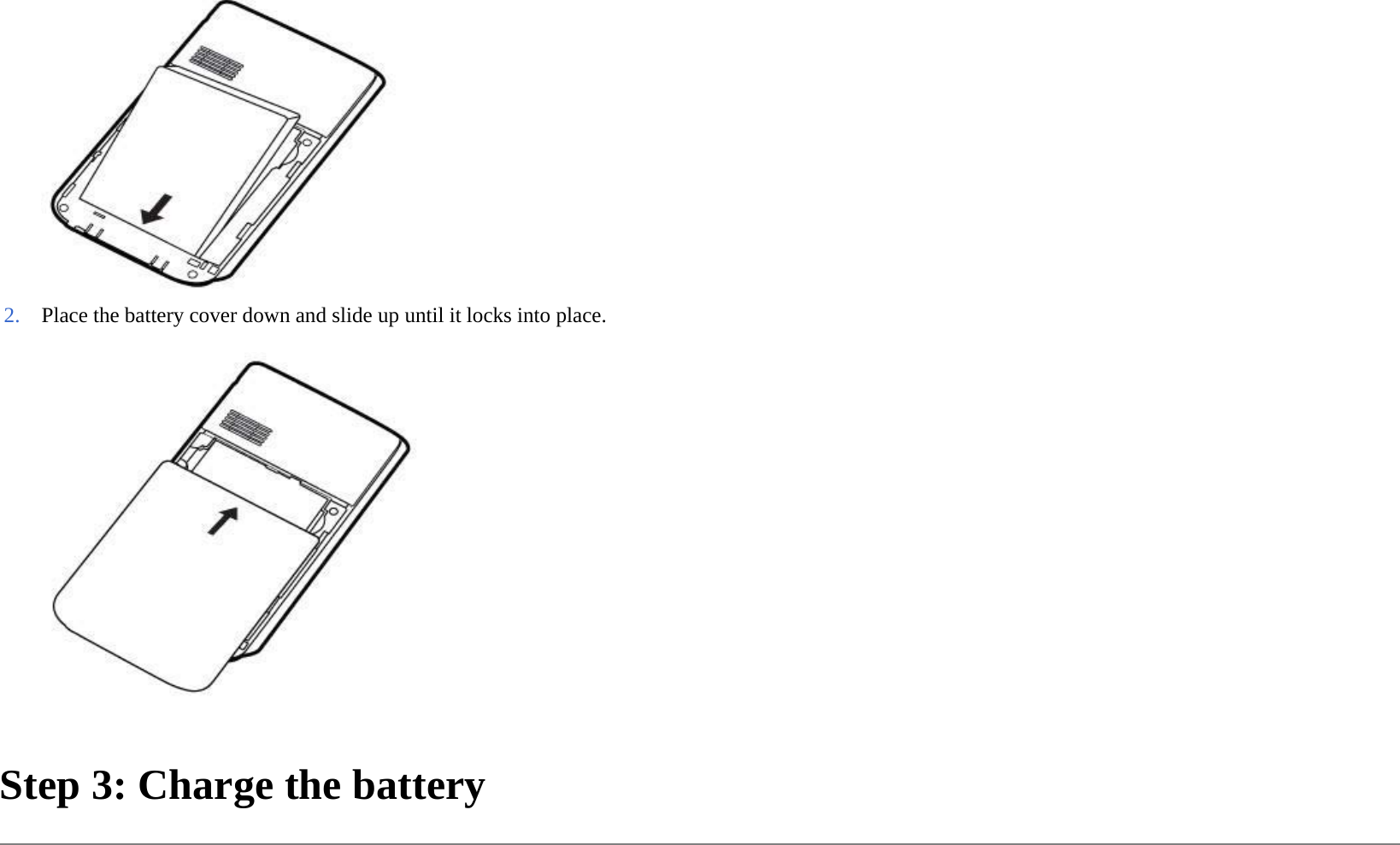 Step 3: Charge the battery  2. Place the battery cover down and slide up until it locks into place.