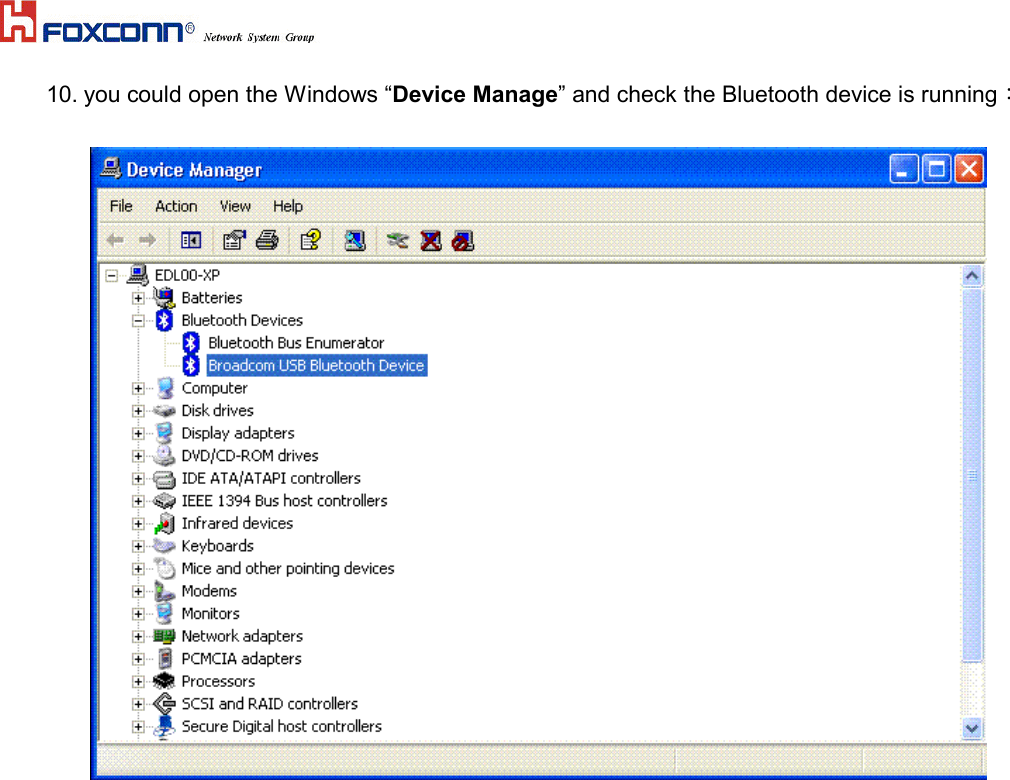 10. you could open the Windows “Device Manage” and check the Bluetooth device is running：