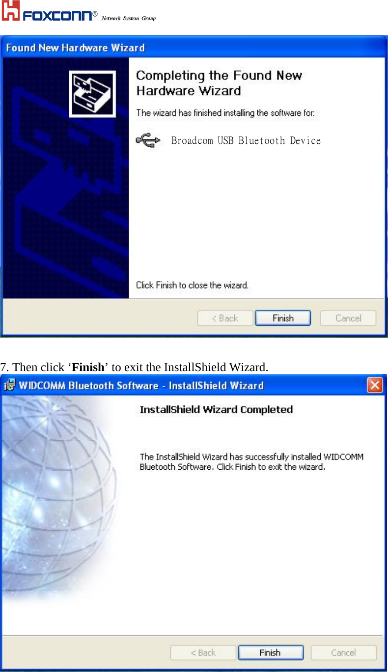    7. Then click ‘Finish’ to exit the InstallShield Wizard.  Broadcom USB Bluetooth Device