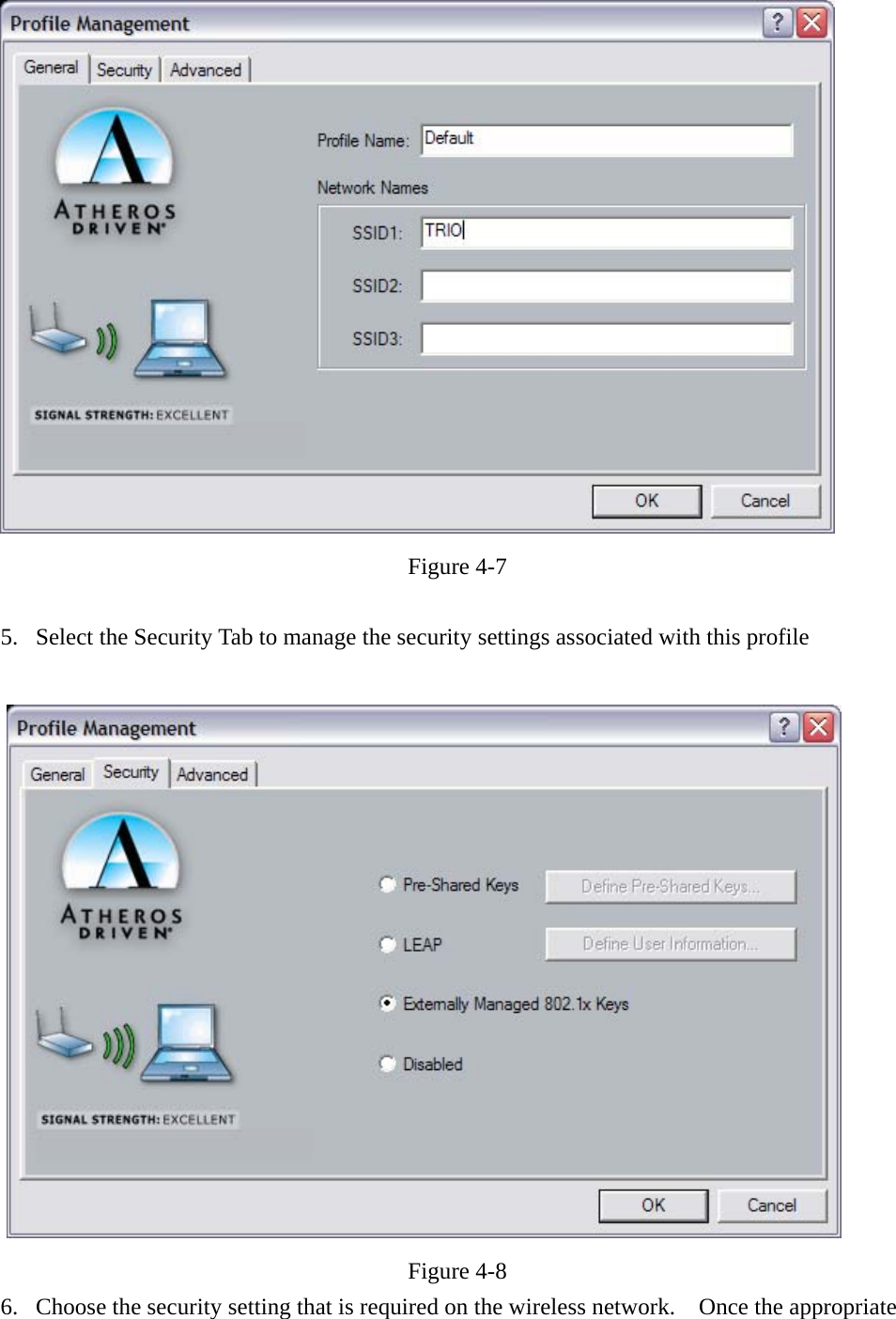 Figure 4-7  5.  Select the Security Tab to manage the security settings associated with this profile   Figure 4-8 6.  Choose the security setting that is required on the wireless network.    Once the appropriate 