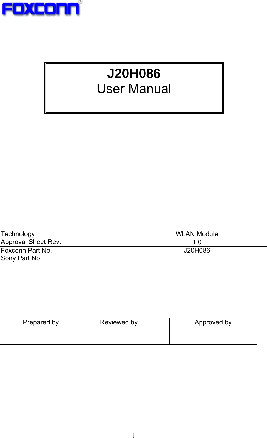   1                          Technology WLAN Module Approval Sheet Rev.  1.0 Foxconn Part No.  J20H086 Sony Part No.          Prepared by  Reviewed by  Approved by          J20H086 User Manual 