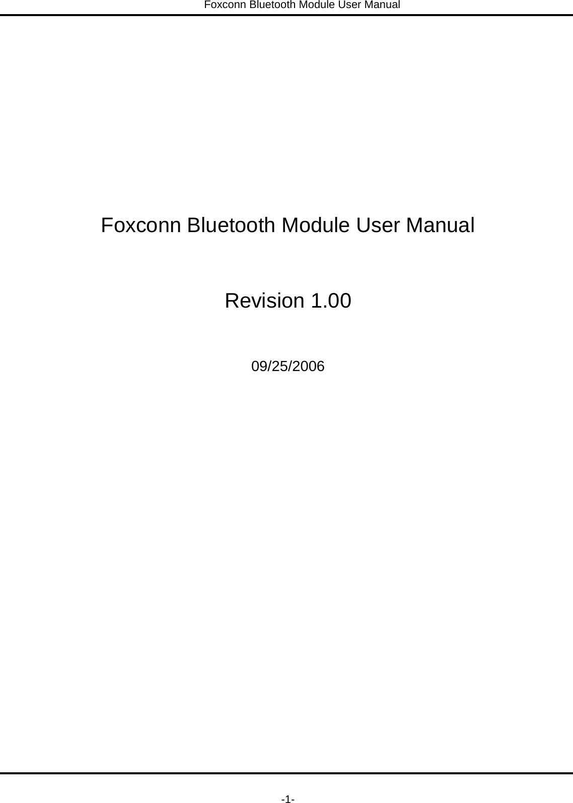 Foxconn Bluetooth Module User Manual   -1-      Foxconn Bluetooth Module User Manual  Revision 1.00  09/25/2006 