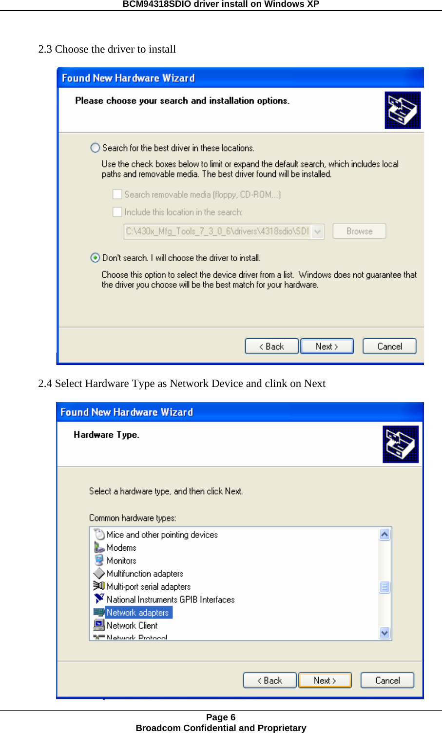 BCM94318SDIO driver install on Windows XP 2.3 Choose the driver to install   2.4 Select Hardware Type as Network Device and clink on Next   Page 6 Broadcom Confidential and Proprietary  