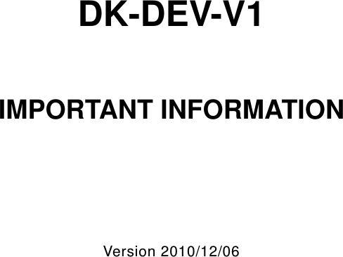                    DK-DEV-V1   IMPORTANT INFORMATION   Version 2010/12/06          