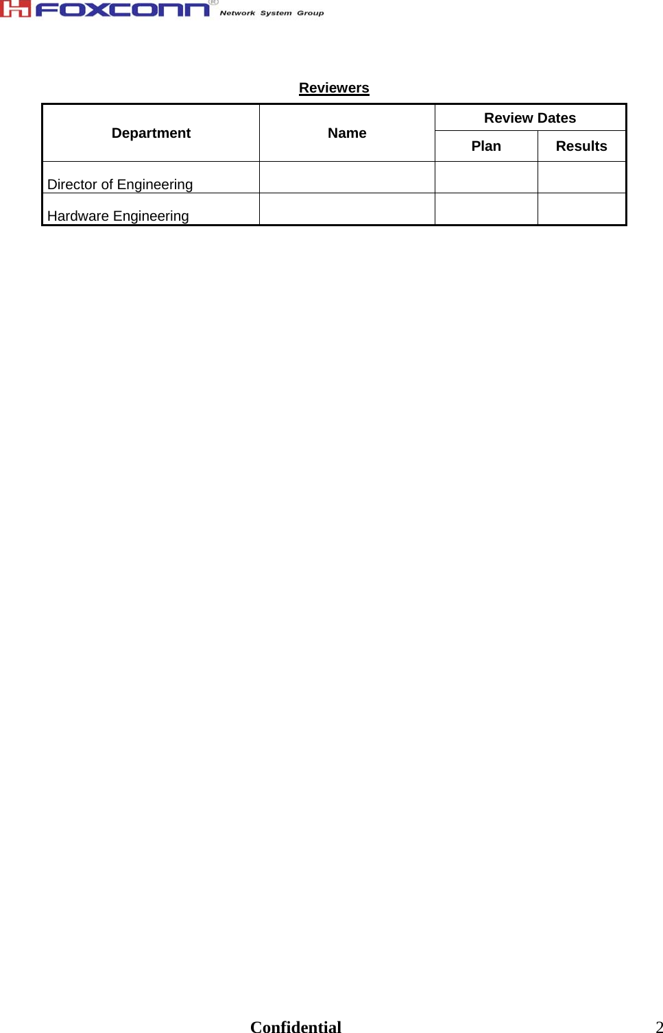                                                                               Confidential  2Reviewers Department Name Review Dates Plan Results  Director of Engineering        Hardware Engineering          