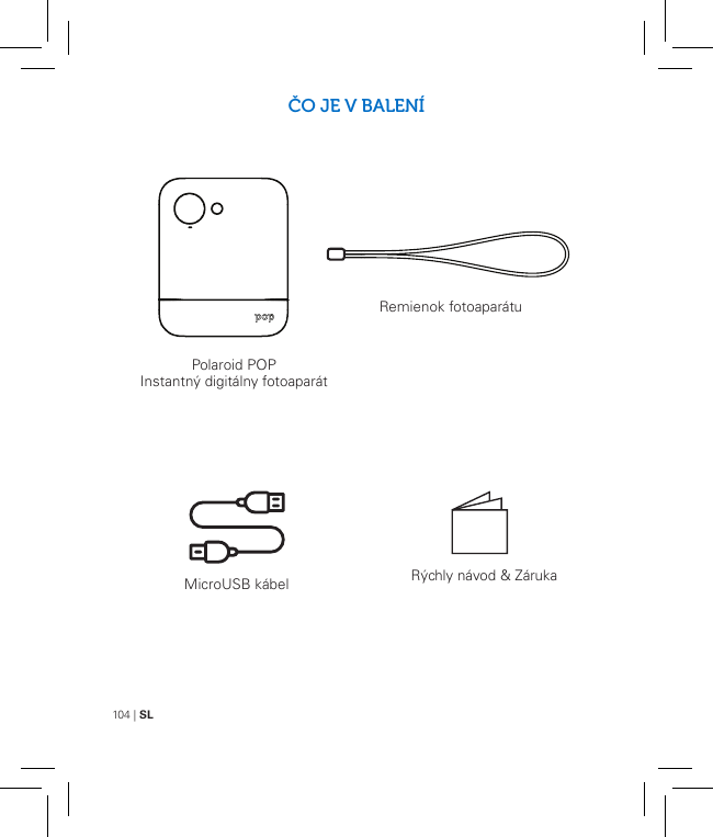 104 | SLČO JE V BALENÍPolaroid POP Instantný digitálny fotoaparátRemienok fotoaparátuRýchly návod &amp; ZárukaMicroUSB kábel