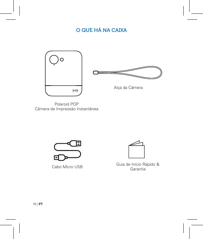 78 | PTO QUE HÁ NA CAIXAPolaroid POP Câmera de Impressão InstantâneaAlça da CâmeraGuia de Início Rápido &amp; GarantiaCabo Micro USB