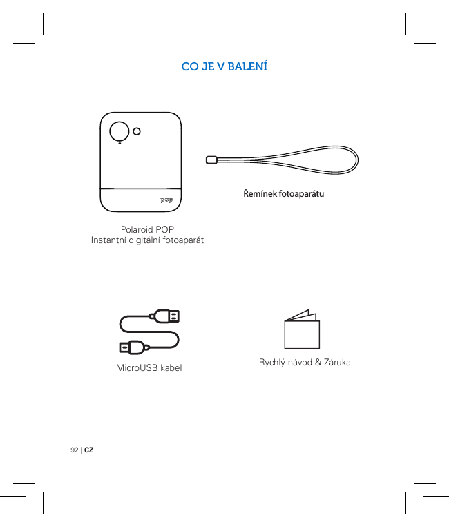 92 | CZCO JE V BALENÍPolaroid POP Instantní digitální fotoaparátŘemínek fotoaparátuRychlý návod &amp; ZárukaMicroUSB kabel