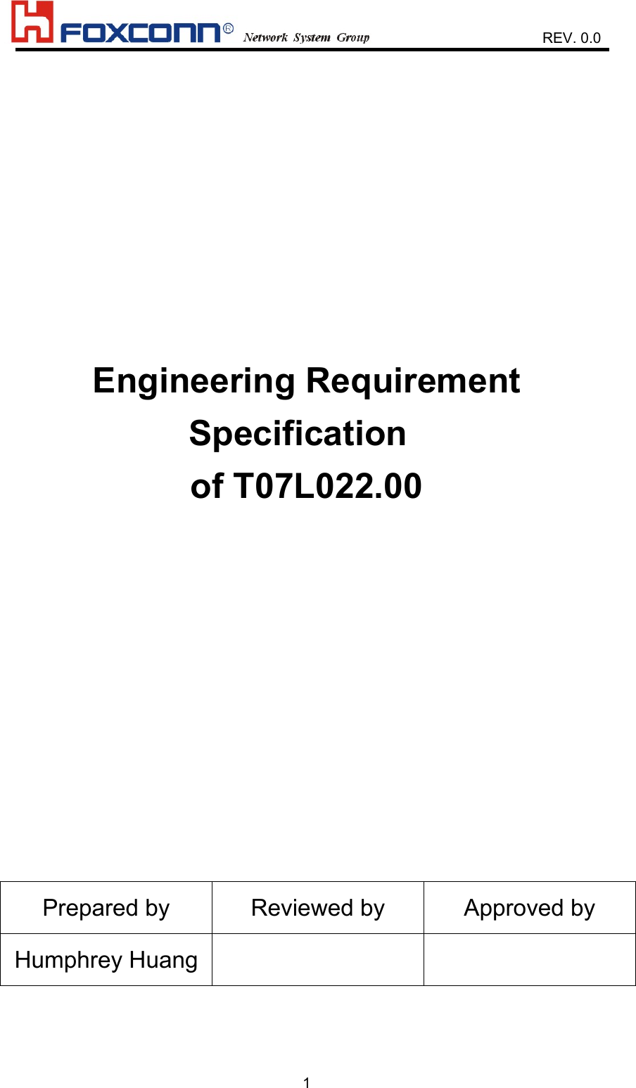                    REV. 0.01Engineering RequirementSpecification of T07L022.00Prepared by Reviewed by Approved byHumphrey Huang