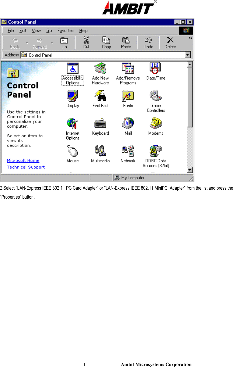                                                                                                          11                           Ambit Microsystems Corporation  2.Select &quot;LAN-Express IEEE 802.11 PC Card Adapter&quot; or &quot;LAN-Express IEEE 802.11 MiniPCI Adapter&quot; from the list and press the “Properties” button. 