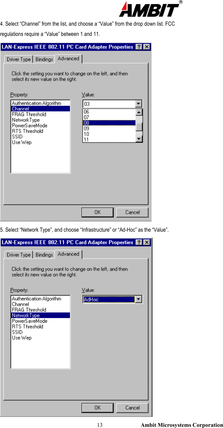                                                                                                          13                           Ambit Microsystems Corporation 4. Select “Channel” from the list, and choose a “Value” from the drop down list. FCC regulations require a “Value” between 1 and 11.  5. Select “Network Type”, and choose “Infrastructure” or “Ad-Hoc” as the “Value”.  