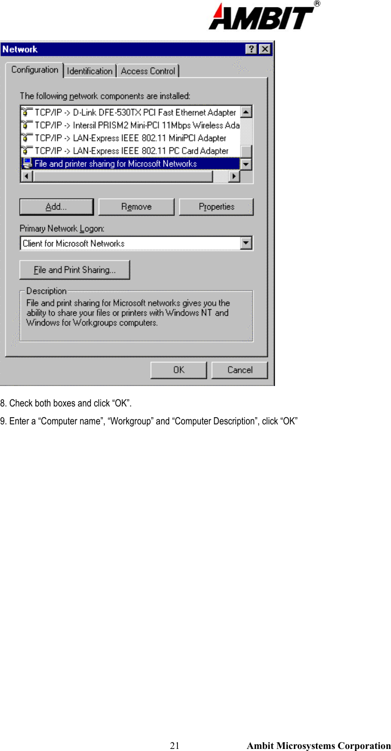                                                                                                          21                           Ambit Microsystems Corporation  8. Check both boxes and click “OK”. 9. Enter a “Computer name”, “Workgroup” and “Computer Description”, click “OK” 