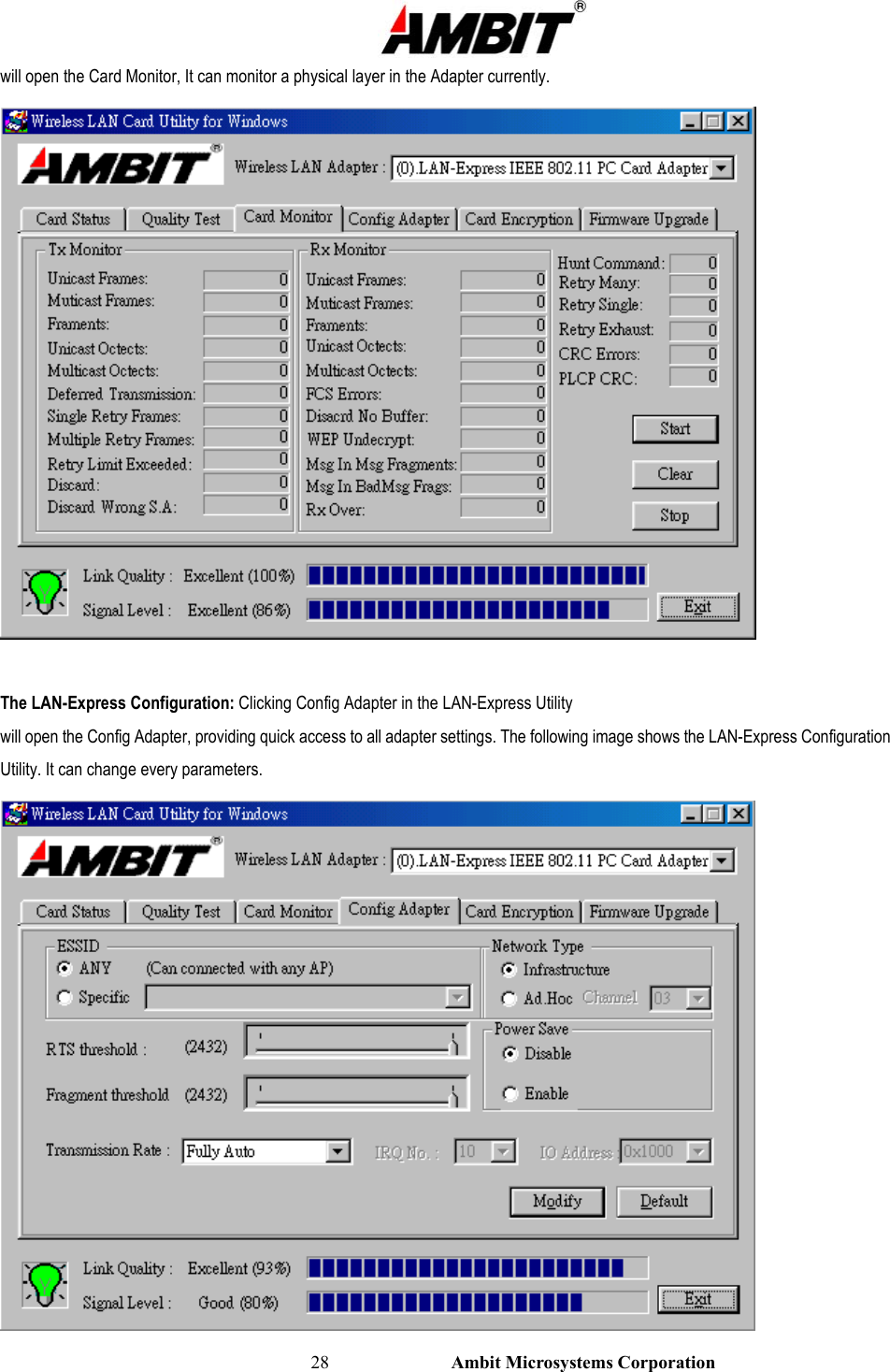                                                                                                          28                           Ambit Microsystems Corporation will open the Card Monitor, It can monitor a physical layer in the Adapter currently.   The LAN-Express Configuration: Clicking Config Adapter in the LAN-Express Utility will open the Config Adapter, providing quick access to all adapter settings. The following image shows the LAN-Express Configuration Utility. It can change every parameters.  