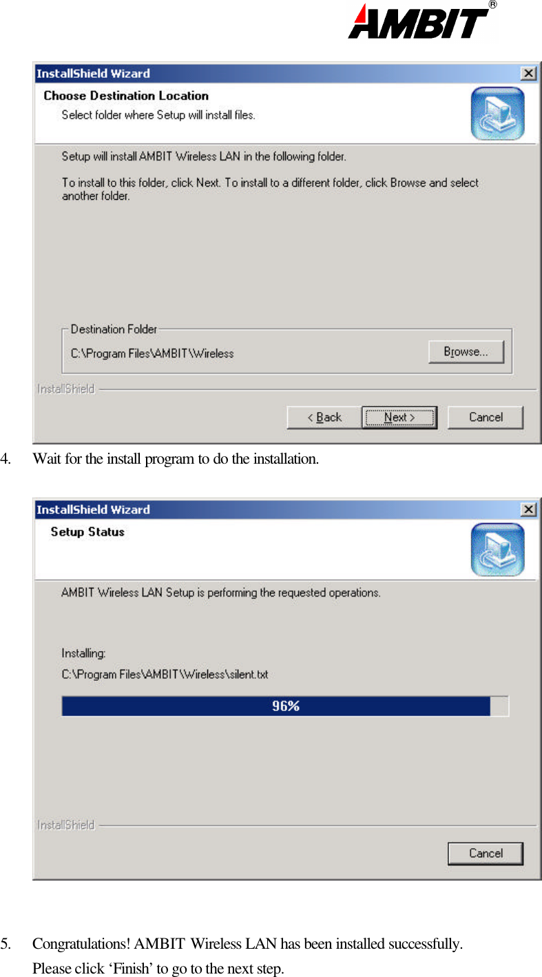                                                                                                                       4. Wait for the install program to do the installation.     5. Congratulations! AMBIT Wireless LAN has been installed successfully.  Please click ‘Finish’ to go to the next step. 