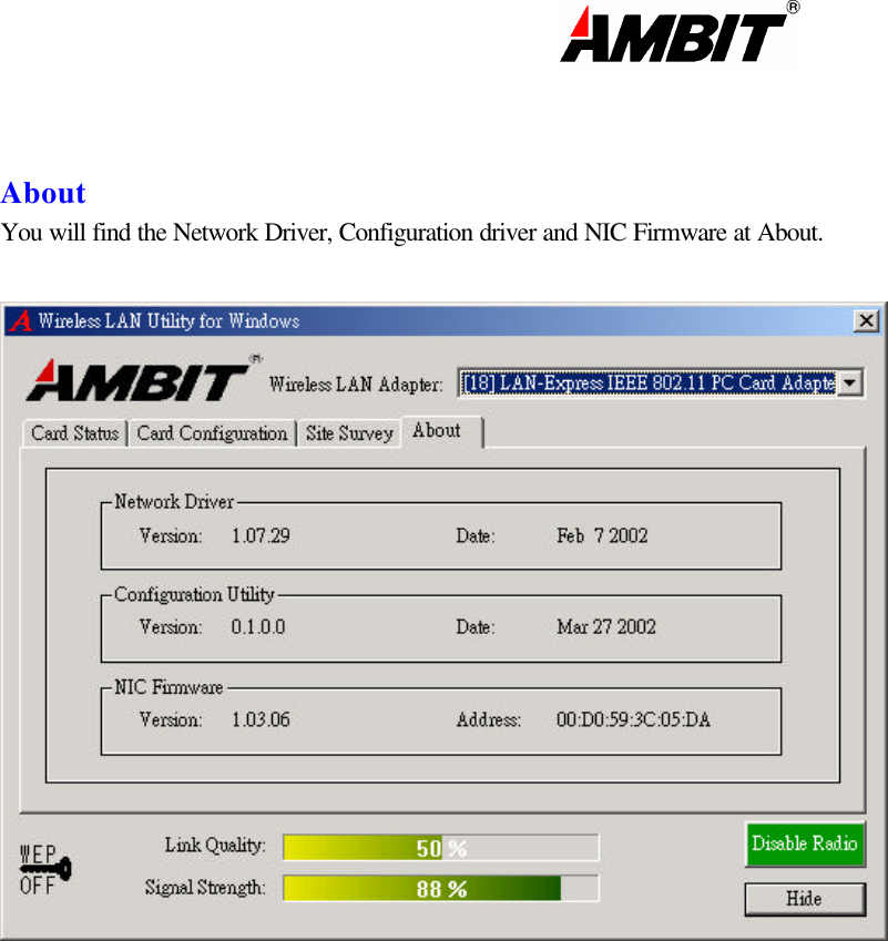                                                                                                                        About You will find the Network Driver, Configuration driver and NIC Firmware at About.   
