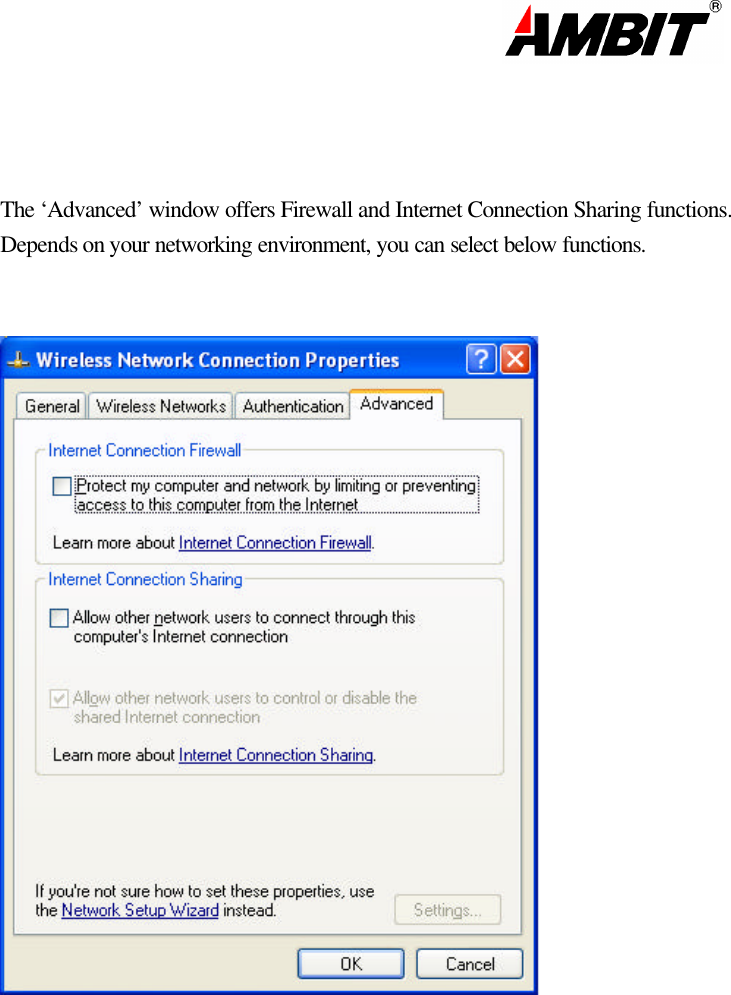                                                                                                                         The ‘Advanced’ window offers Firewall and Internet Connection Sharing functions.  Depends on your networking environment, you can select below functions.                
