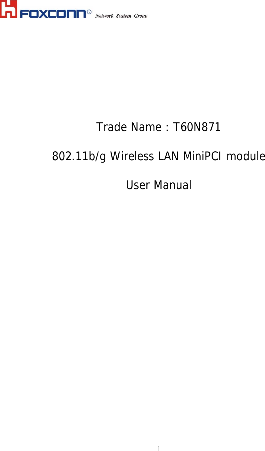    1      Trade Name : T60N871  802.11b/g Wireless LAN MiniPCI module   User Manual   