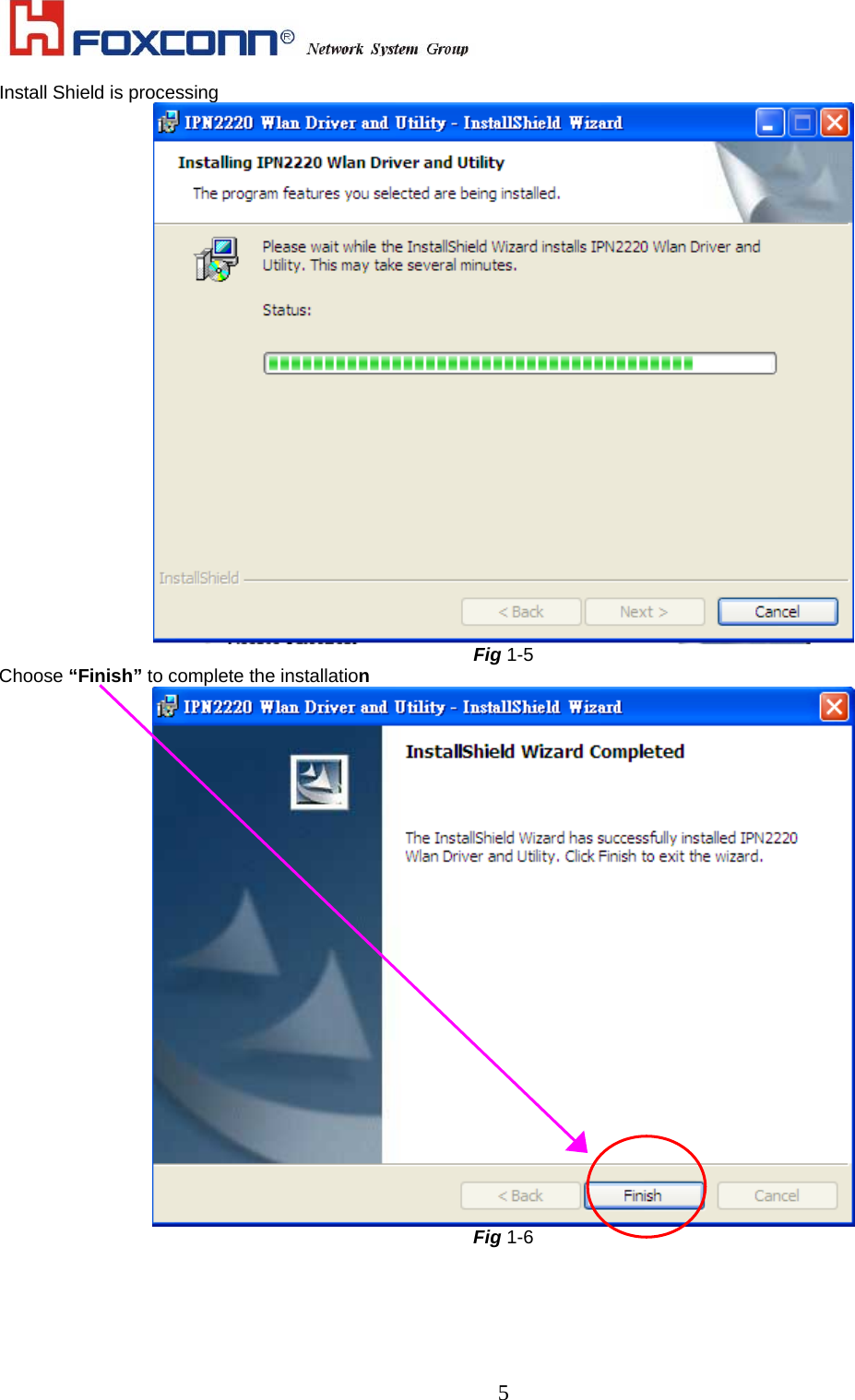    5Install Shield is processing  Fig 1-5 Choose “Finish” to complete the installation  Fig 1-6 