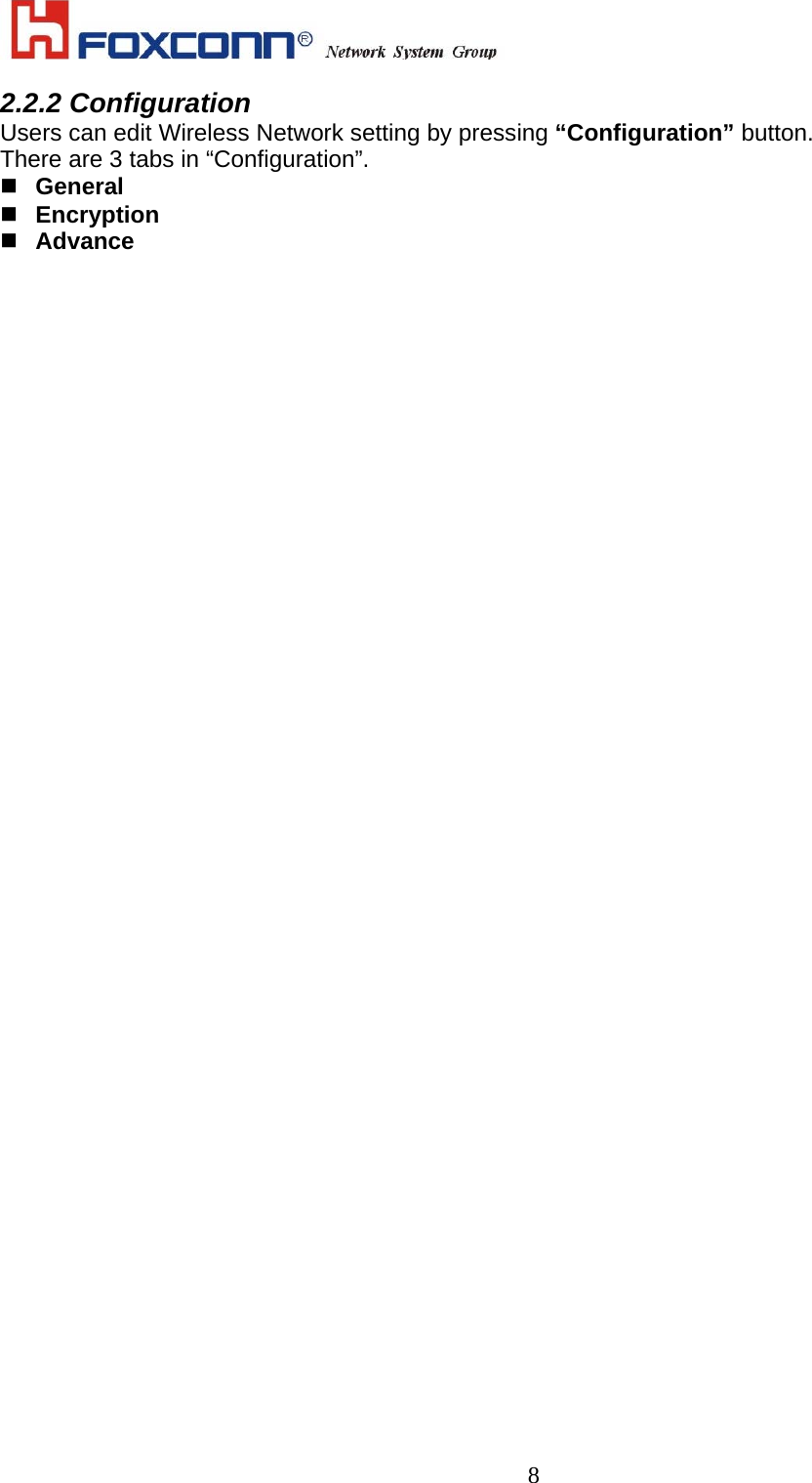    82.2.2 Configuration Users can edit Wireless Network setting by pressing “Configuration” button. There are 3 tabs in “Configuration”.    General  Encryption  Advance 