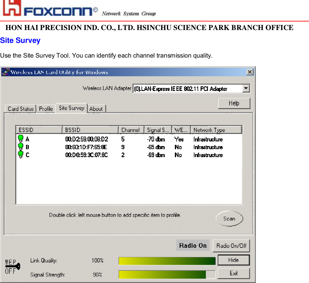                                                                                                                                                                                                                                                                                                                         HON HAI PRECISION IND. CO., LTD. HSINCHU SCIENCE PARK BRANCH OFFICE                         Site Survey    Use the Site Survey Tool. You can identify each channel transmission quality.     