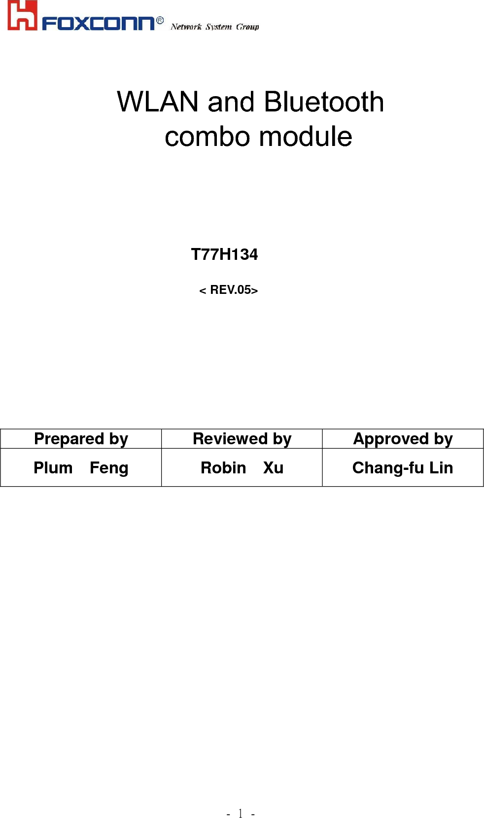             .!2!.!    MARVELL 88W8688 Mini-Module (IEEE 802.11b/g+BT 2.1 EDR)  Marketing Requirements Specification                          T77H134.00                          &lt; REV.05&gt;         Prepared by  Reviewed by  Approved by Plum  Feng  Robin  Xu  Chang-fu Lin                      WLAN &amp; BT combo module           WLAN and Bluetooth                  combo module 