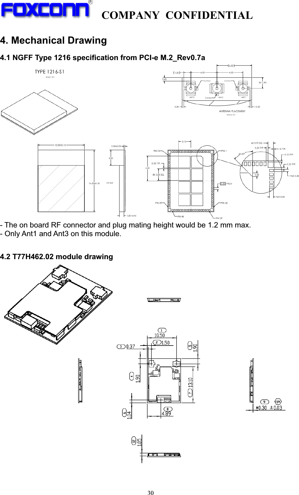 COMPANY CONFIDENTIAL30 !4. Mechanical Drawing 4.1 NGFF Type 1216 specification from PCI-e M.2_Rev0.7a - The on board RF connector and plug mating height would be 1.2 mm max. - Only Ant1 and Ant3 on this module.   4.2 T77H462.02 module drawing   