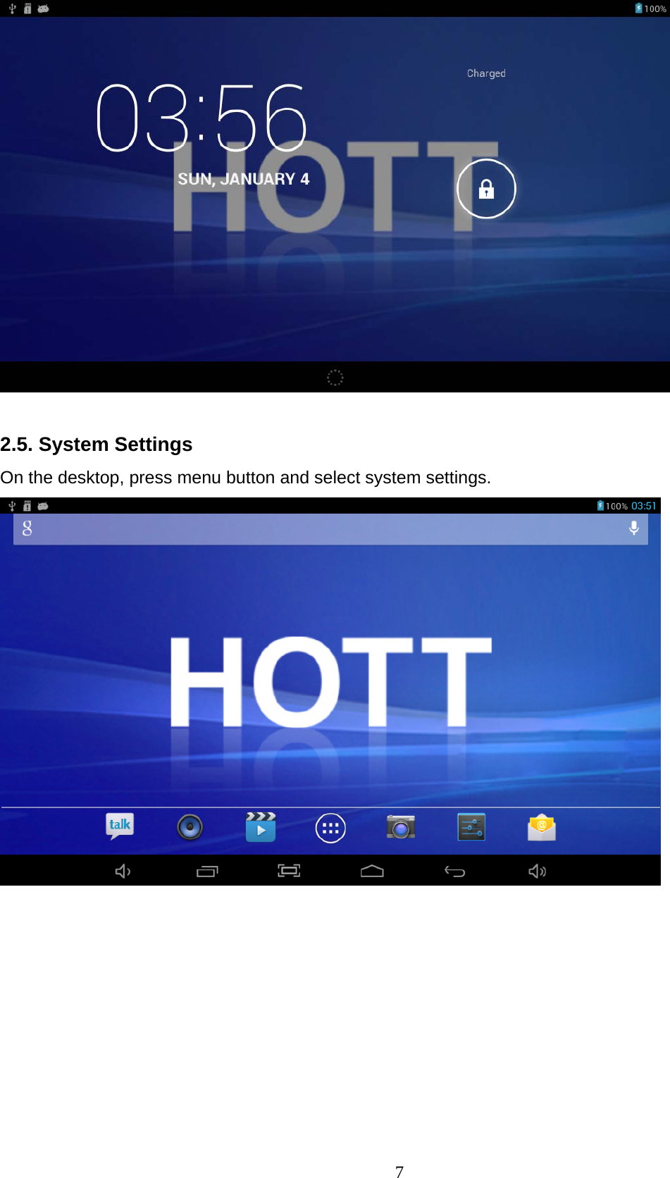  7  2.5. System Settings On the desktop, press menu button and select system settings.          