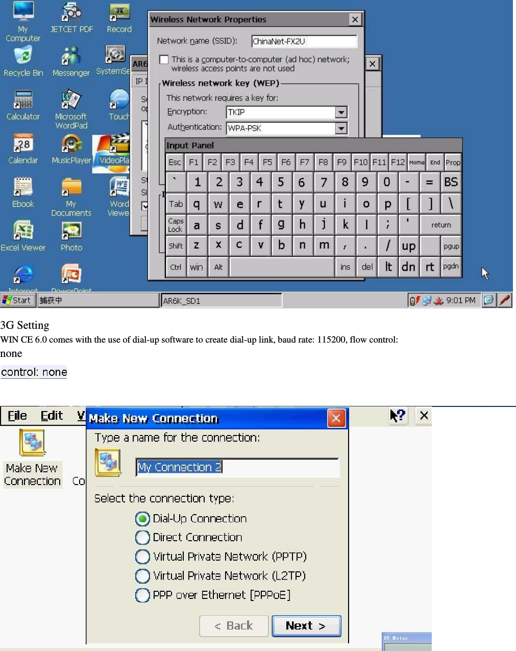                              3G Setting           WIN CE 6.0 comes with the use of dial-up software to create dial-up link, baud rate: 115200, flow control:         none 