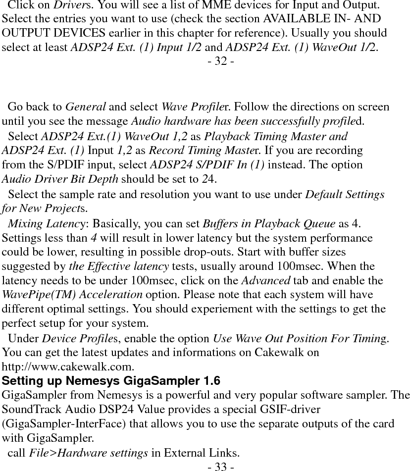                                  press on the GSIF button under DeviceMixing    or select GSIF for at least one channel.   launch GigaSampler and select Config>Outputs.              