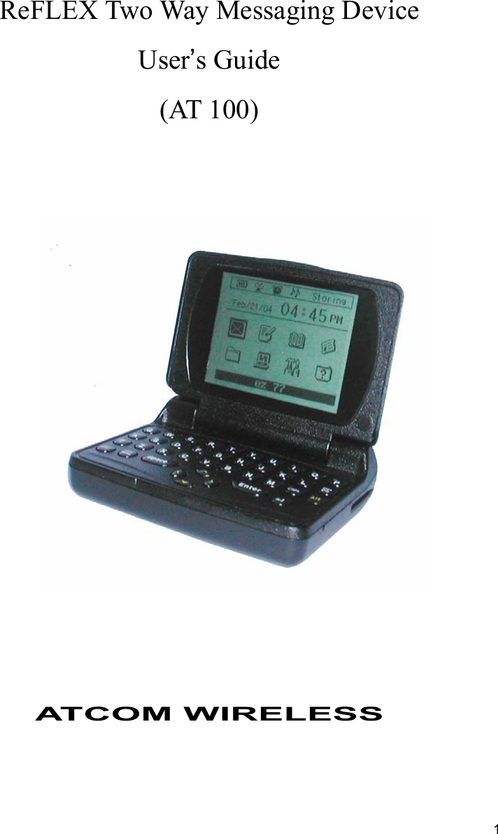  1  ReFLEX Two Way Messaging Device User&rsquo;s Guide (AT 100)                               ATCOM WIRELESS  
