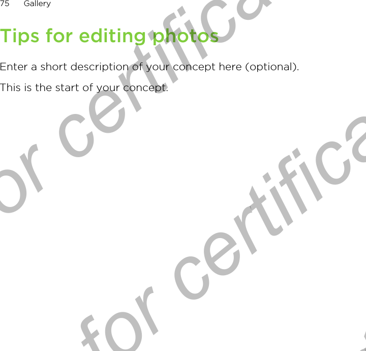 Tips for editing photosEnter a short description of your concept here (optional).This is the start of your concept.75 GalleryOnly for certification  Only for certification  Only for certification