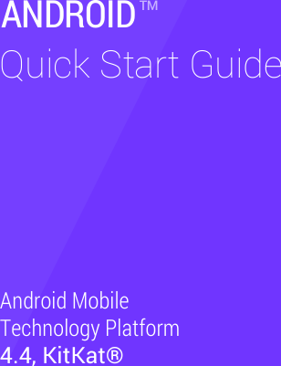 ANDROIDTMQuick Start GuideAndroid MobileTechnology Platform4.4, KitKat®