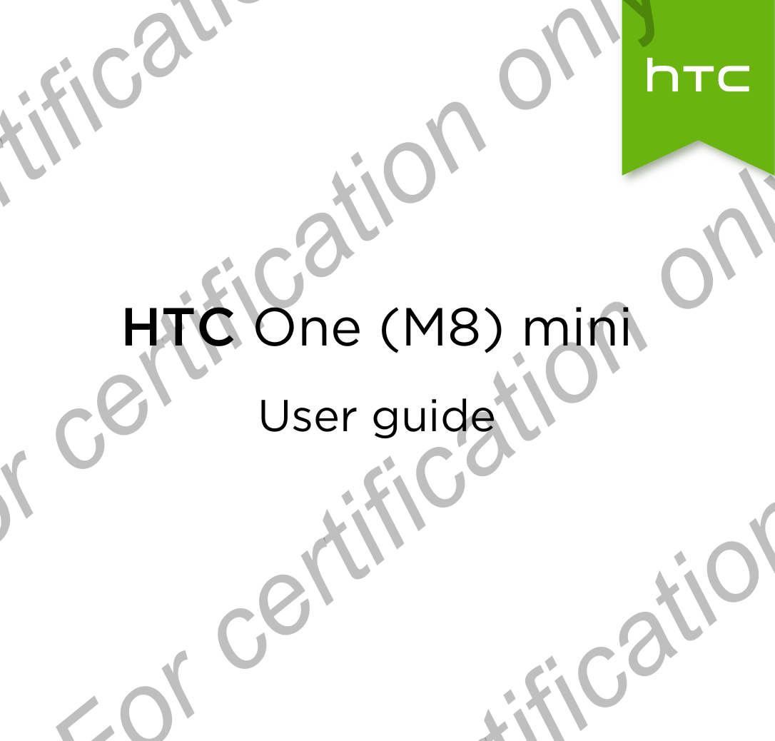 HTC One (M8) miniUser guideFor certification only  For certification only  For certification only  For certification only 