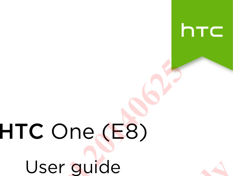HTC One (E8)User guideHTC Confidential 20140625  For Certification Only