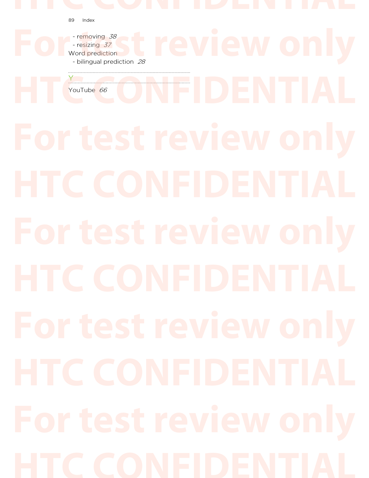 - removing  38- resizing  37Word prediction- bilingual prediction  28YYouTube  6689 IndexHTC CONFIDENTIAL For test review only HTC CONFIDENTIAL For test review only HTC CONFIDENTIAL For test review only HTC CONFIDENTIAL For test review only HTC CONFIDENTIAL For test review only HTC CONFIDENTIAL For test review only